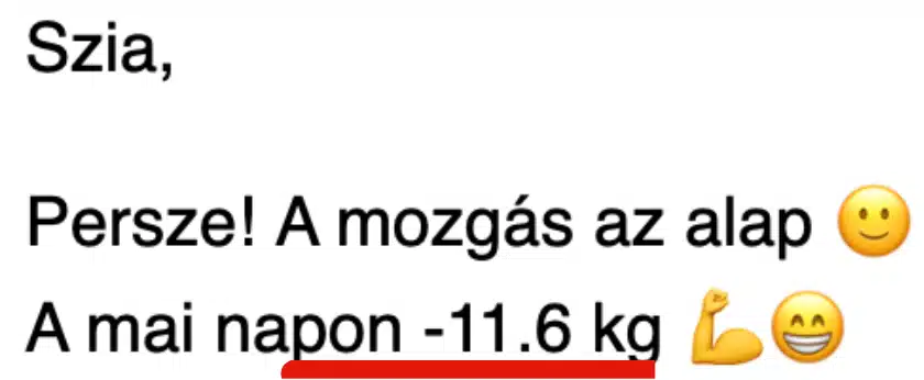 Képernyőkép egy beküldött levélből: Szia, Persze! A mozgás az alap. A mai napon -11.6 kg